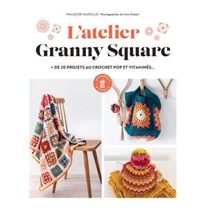 L'atelier Granny Square : + de 20 projets au crochet pop et vitaminés... – Françoise Vauzeilles