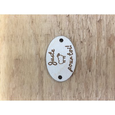Wooden Tag / Badge - Juste pour Toi